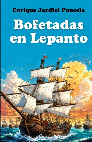 Jardiel Poncela, Enrique. Bofetadas en Lepanto - y otras historias de la Historia. Independently published, 2025.