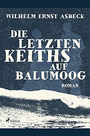 Asbeck, Wilhelm Ernst. Die letzten Keiths auf Balumoog. SAGA Books ¿ Egmont, 2019.