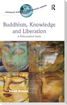 Buddhism, Knowledge and Liberation