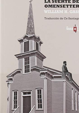 Gass, William H. / Ce Santiago. La suerte de Omensetter. La Navaja Suiza Editores, 2019.