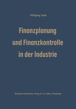Lücke, Wolfgang. Finanzplanung und Finanzkontrolle in der Industrie - Systematische Darstellung der Grundlagen. Gabler Verlag, 1965.