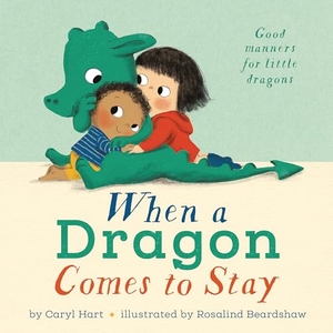 Hart, Caryl. When a Dragon Comes to Stay. Magination Press (R) -- American Psychological Association, 2021.