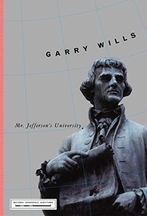 Wills, Garry. Mr. Jefferson's University. National Geographic Society, 2002.