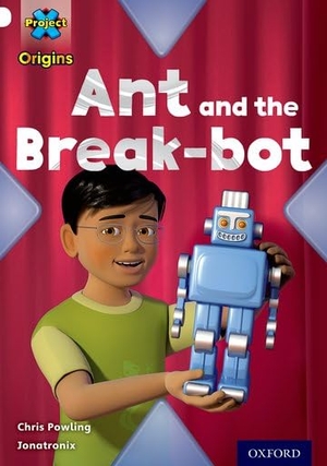 Powling, Chris. Project X Origins: White Book Band, Oxford Level 10: Inventors and Inventions: Ant and the Break-bot. Oxford University Press, 2014.