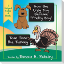 How the Ugly Dog Became "Pretty Boy" "Tom Tom the Turkey