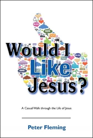 Fleming, Peter. Would I Like Jesus? - A Casual Walk Through the Life of Jesus. Paulist Press, 2015.