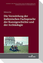 Die Vermittlung der italienischen Fachsprache der Kunstgeschichte und der Archäologie