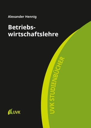 Hennig, Alexander. Betriebswirtschaftslehre. Uvk Verlag, 2026.