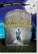 The Ghostly Tales of Amherst, New Hampshire