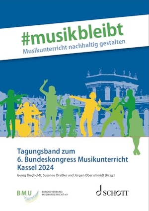 Biegholdt, Georg / Susanne Dreßler et al (Hrsg.). #Musik bleibt ¿ Musikunterricht nachhaltig gestalten - Tagungsband zum 6. Bundeskongress Musikunterricht. Schott Music, 2026.