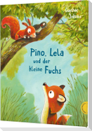 Pino und Lela: Pino, Lela und der kleine Fuchs