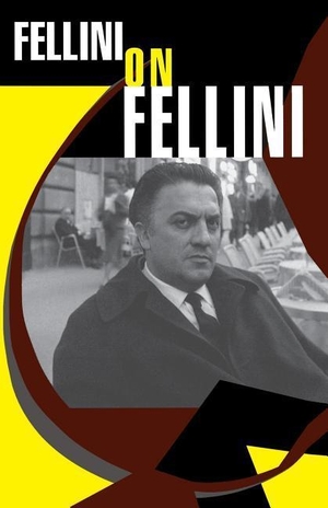 Fellini, Federico. Fellini on Fellini. Hachette Books, 1996.