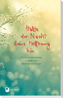 Halte der Nacht deine Hoffnung hin