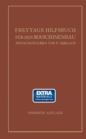 Gerlach, Paul. Freytags Hilfsbuch für den Maschinenbau für Maschineningenieure sowie für den Unterricht an technischen Lehranstalten - Bericht. Springer Berlin Heidelberg, 1927.