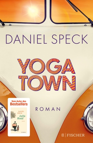 Speck, Daniel. Yoga Town - Roman | Der neue große Familienroman von Bestseller-Autor Daniel Speck ('Bella Germania', 'Jaffa Road'): das Geschenk fürs Frühjahr. FISCHER, S., 2023.