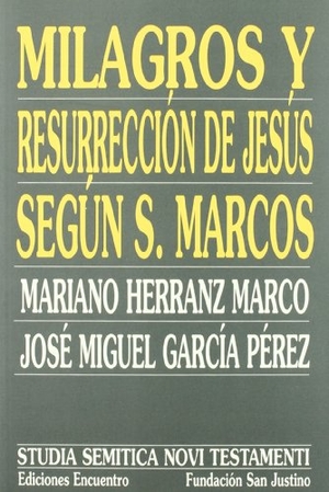 Herranz Marco, Mariano / José Miguel García Pérez. Milagros y resurrección de Jesús según San Marcos. Ediciones Encuentro, S.A., 2001.