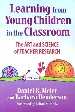 Meier, Daniel / Barbara Henderson. Learning from Young Children in the Classroom - The Art and Science of Teacher Research. Teachers College Press, 2007.