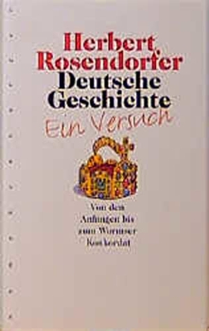 Rosendorfer, Herbert. Deutsche Geschichte 1. Ein Versuch - Von den Anfängen bis zum Wormser Konkordat. Ein Versuch. Nymphenburger Verlag, 1998.