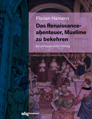 Hamann, Florian. Das Renaissanceabenteuer, Muslime zu bekehren - Ein philosophischer Feldzug. Herder Verlag GmbH, 2021.