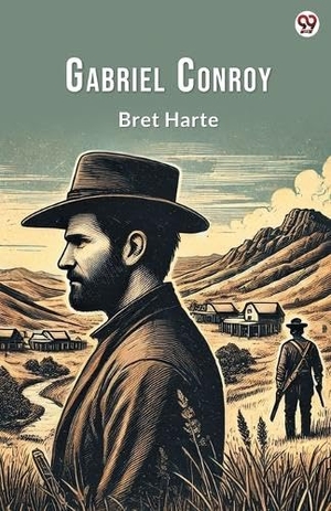 Harte, Bret. Gabriel Conroy. Repro India Limited, 2025.