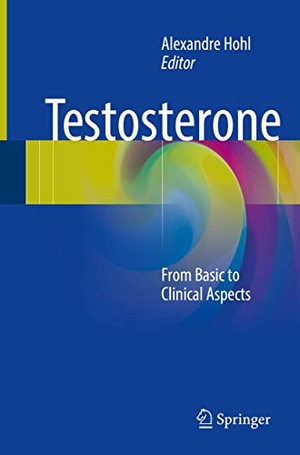 Hohl, Alexandre (Hrsg.). Testosterone - From Basic to Clinical Aspects. Springer, 2018.