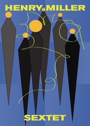 Miller, Henry. Sextet. New Directions Publishing Corporation, 2010.