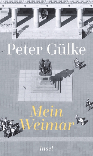 Gülke, Peter. Mein Weimar. Insel Verlag GmbH, 2019.
