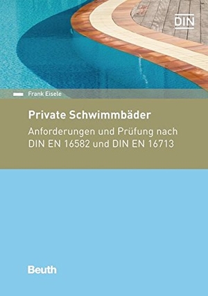 Eisele, Frank. Private Schwimmbäder - Anforderungen und Prüfung nach DIN EN 16582 und DIN EN 16713. Beuth Verlag, 2017.