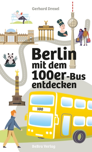 Drexel, Gerhard. Berlin mit dem 100er-Bus entdecken - Alle Highlights entlang der Strecke. Edition Q, 2024.
