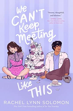 Solomon, Rachel Lynn. We Can't Keep Meeting Like This. Simon & Schuster, 2022.