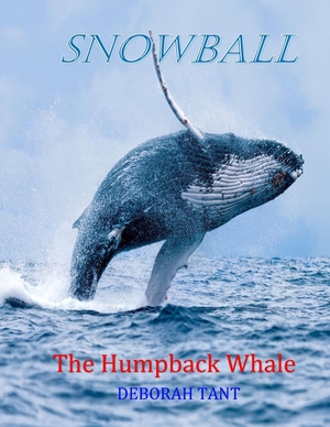 Tant, Deborah. Snowball The Humpback Whale. Powered by Above, 2023.