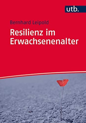 Leipold, Bernhard. Resilienz im Erwachsenenalter. UTB GmbH, 2015.