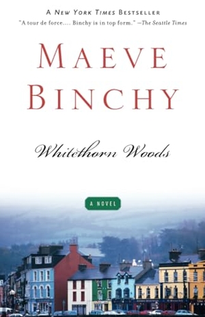 Binchy, Maeve. Whitethorn Woods. Knopf, 2010.