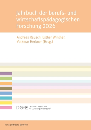 Rausch, Andreas / Esther Winther et al (Hrsg.). Jahrbuch der berufs- und wirtschaftspädagogischen Forschung 2026. Budrich, 2026.