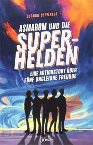 Ospelkaus, Susanne. Asmarom und die Superhelden - Eine Actionstory über fünf ungleiche Freunde. fontis, 2018.