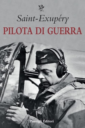 Saint-Exupéry, Antoine de. Pilota di guerra. Passigli, 2025.