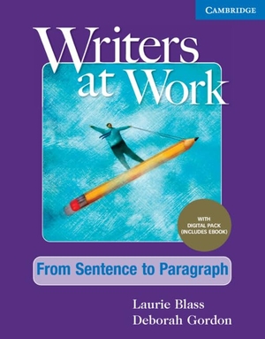 Blass, Laurie / Deborah Gordon. Writers at Work from Sentence to Paragraph, Student's Book with Digital Pack. Cambridge University Press & Assessment, 2022.