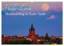 Halle-Luna - Mondsüchtig in Halle-Saale (Wandkalender 2024 DIN A2 quer), CALVENDO Monatskalender