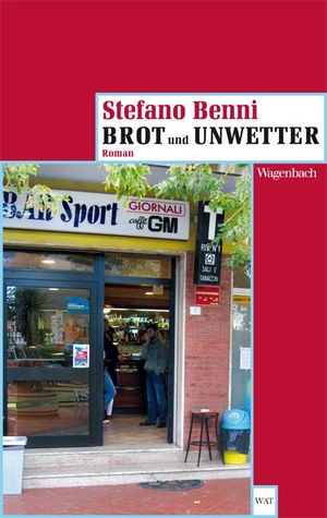 Benni, Stefano. Brot und Unwetter. Wagenbach Klaus GmbH, 2013.