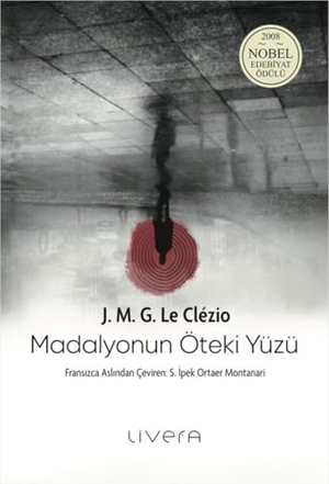 Le Clezio, J. M. G.. Madalyonun Öteki Yüzü. Livera Yayinevi, 2025.