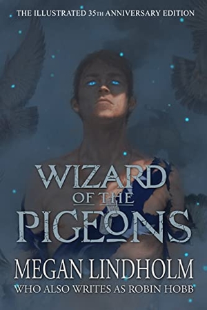 Lindholm, Megan / Robin Hobb. Wizard of the Pigeons - The 35th Anniversary Illustrated Edition. Grim Oak Press, 2020.