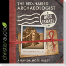 The Red-Haired Archaeologist Digs Israel Lib/E