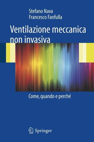 Fanfulla, Francesco / Stefano Nava. Ventilazione meccanica non invasiva - Come, quando e perché. Springer Milan, 2009.