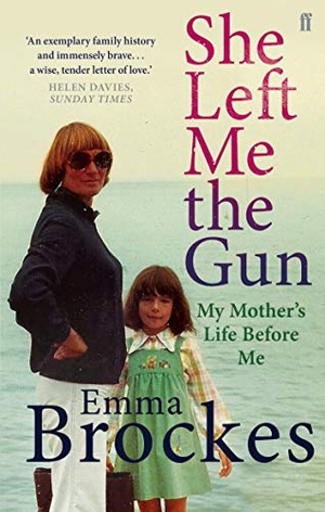 Brockes, Emma. She Left Me the Gun - My Mother's Life Before Me. Faber & Faber, 2014.