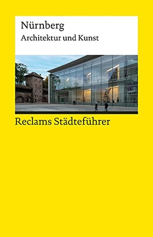 Wünsche-Werdehausen, Elisabeth. Reclams Städteführer Nürnberg - Architektur und Kunst. Reclam Philipp Jun., 2021.
