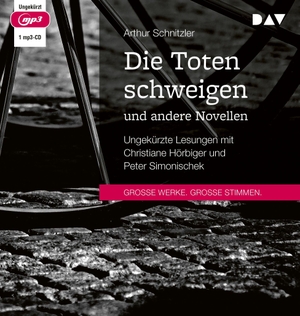 Schnitzler, Arthur. Die Toten schweigen und andere Novellen - Ungekürzte Lesungen mit Christiane Hörbiger und Peter Simonischek (1 mp3-CD). Audio Verlag Der GmbH, 2023.