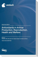 Antioxidants in Animal Production, Reproduction, Health and Welfare