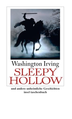 Irving, Washington. Sleepy Hollow und andere unheimliche Geschichten. Insel Verlag GmbH, 2009.