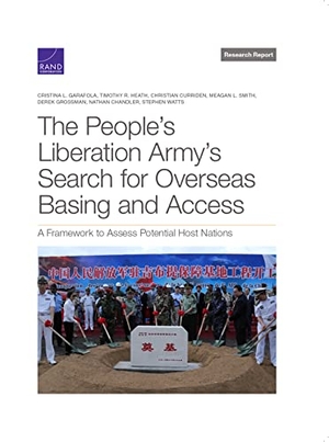 Garafola, Cristina L / Heath, Timothy R et al. The People's Liberation Army's Search for Overseas Basing and Access - A Framework to Assess Potential Host Nations. RAND Corporation, 2023.
