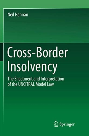 Hannan, Neil. Cross-Border Insolvency - The Enactment and Interpretation of the UNCITRAL Model Law. Springer Nature Singapore, 2018.